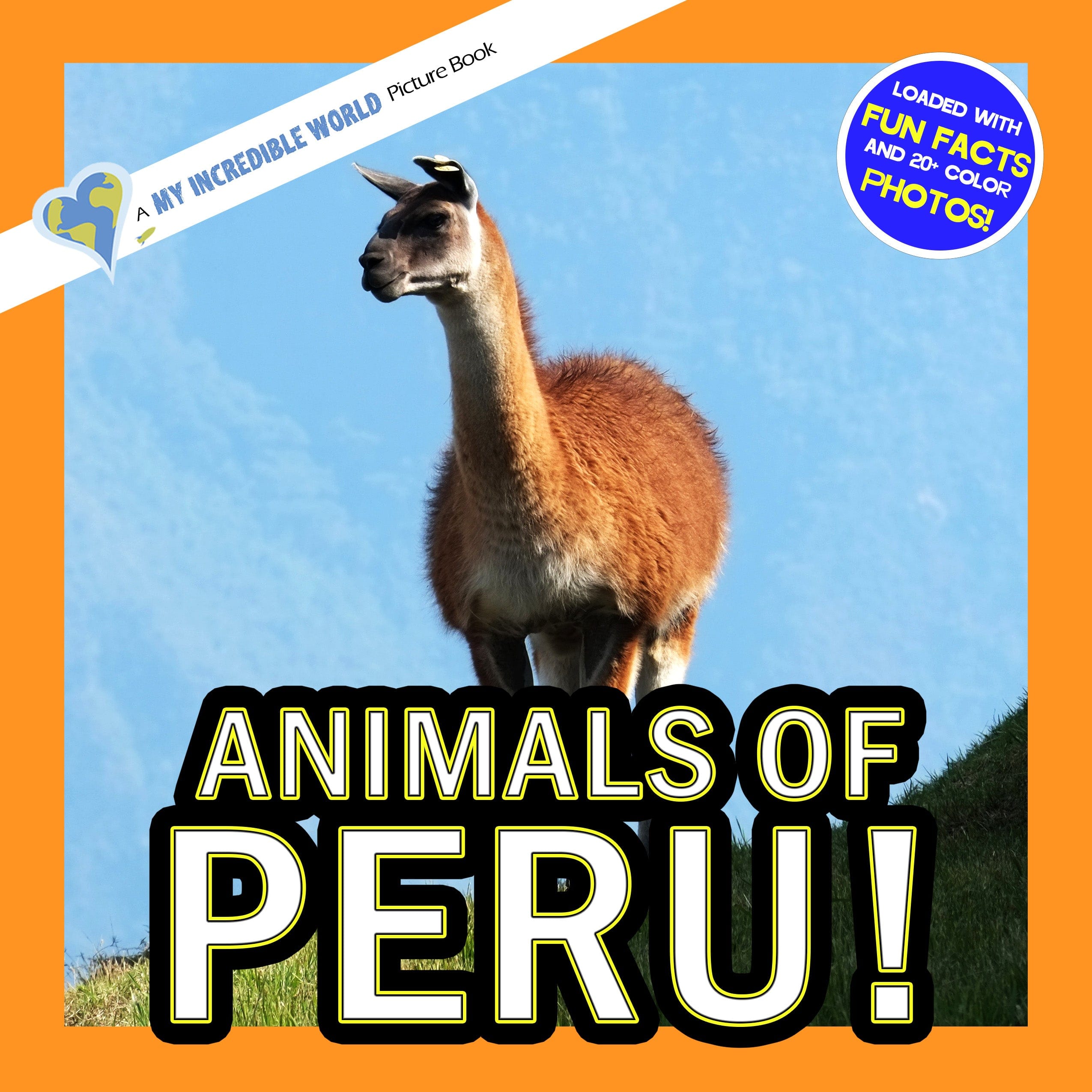 Animals of Peru! A My Incredible World Picture Book for Children